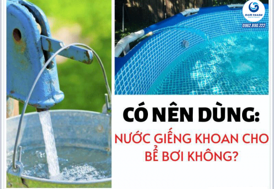 Có nên sử dụng nước giếng khoan cho hồ bơi?