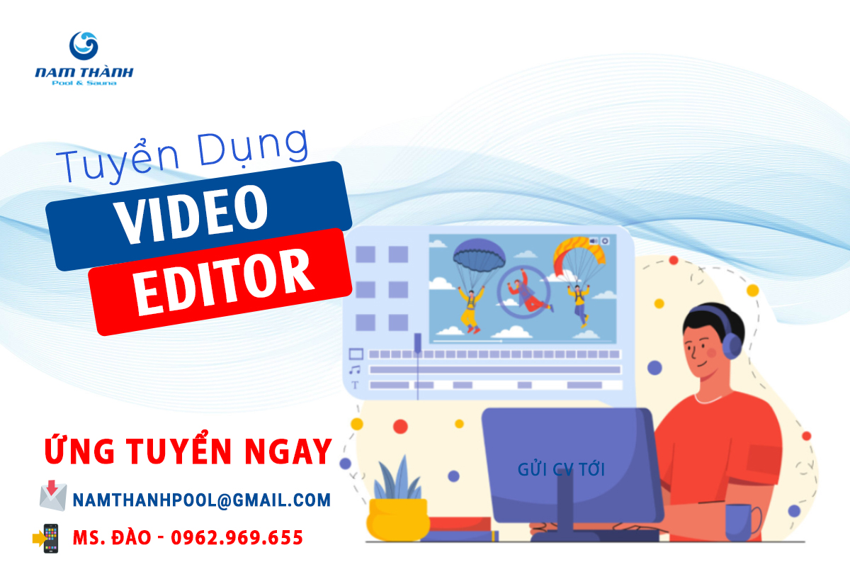 Tuyển dụng 1 nhân viên Video Editor lương 8 - 10 triệu/tháng tùy theo năng lực